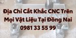 dia-chi-cat-khac-cnc-gia-re-tren-moi-vat-lieu-tai-dong-nai.jpg